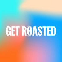 GET ROASTED