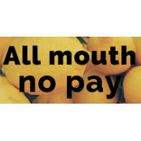 All Mouth No Pay